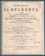 [Lakatos József (1796-1840)] Lakatos Jó'sef: Öröm Innepi Elmélkedés, Melyben A' Magyar Nemzet Legnagyobb és Legjobb Kirá - Unclassified