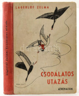 Lagerlöf, Zelma: Csodálatos Utazás. Nils Holgersson  útja A Vadludakkal. Ford: G. Beke Margit. Belatiny Braun Olga Rajza - Unclassified