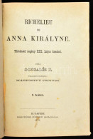 Gonzale?s, Emmanuel: Richelieu és Anna Királyné. Történeti Regény XIII. Lajos Korából. Ford. Mártonffy Frigyes. I-II. Kö - Zonder Classificatie