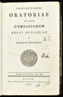 Institutiones Oratoriae In Usum Gymnasiorum Regni Hungariae Et Adnexarum Provinciarum. Buda, 1837. Univeritatis. XVI, 36 - Unclassified