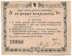 Eger 1849. Augusztus 15. 5kr "Eger Városa Pénztári Utalványa" "2920" Fekete Kézi Sorszámmal és Aláírással T:F Folt, Apró - Non Classés