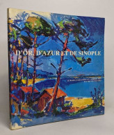 D'OR ET D'AZUR ET DE SINOPLE - LE BASSIN D'ARCACHON ET L'ARRIERE PAYS VU PAR LES PEINTRE - Jac Belaubre Edmond Boissonne - Art