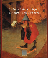 BOEK La Poste à ANVERS Jusqu'en 1793 , Door Diverse Auteurs , 286 P. 1993 , NIEUW - Sonstige & Ohne Zuordnung