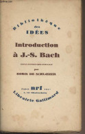 Introduction à J.-S. Bach - "Bibliothèque Des Idées" - De Schloezer Boris - 1947 - Music