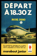 "Départ à 18.30 Z", Par Michel DUINO - MJ N° 231 - Récit - 1962. - Marabout Junior