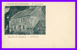 * Canton De SONGEONS - A. FRANCOIS - Moulin Du Chapître - GERBEROY - Animée - Photogravure HENNEGRAVE - Songeons