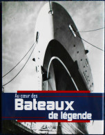 Au Cœur Des BATEAUX DE LÉGENDES - HACHETTE Collection  - ( 2004 ) . - Boats