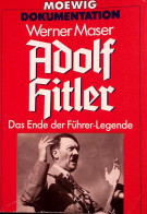 Werner Maser - Adolf Hitler, Das Ende Der Führer-Legende - 5. Wereldoorlogen