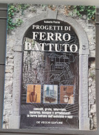 Progetti Di Ferro Battuto De Vecchi Editore 2000 - Altri & Non Classificati