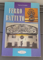 FERRO BATTUTO - VANESSA LEONINI - S. DI FRAIA EDITORE 1998 - Kunst, Architektur