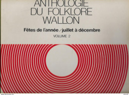 -Anthologie Du Folklore WALLON-Fêtes De L'année/juillet à Décembre,donc Vol.2-Le Disque Est Parfait Des 2 Côtés. - Sonstige & Ohne Zuordnung