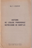 Saint-Lô (Manche 50) Histoire De L'église Paroissiale Notre-Dame De Saint-Lo Par Mgr B. Jacqueline 1975 - Normandie