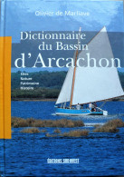 DICTIONNAIRE Du BASSIN D’ARCACHON. Olivier De Marliave. Ed. Sud-Ouest. 2002. - Aquitaine