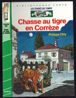 Hachette - Bibliothèque Verte - Les évadés Du Temps - Philippe Ebly - "Chasse Au Tigre En Corrèze" - 1983 - Biblioteca Verde