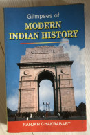 Glimpses MODERN INDIAN HISTORY Dr Ranjan Chakrabarti 2004 - Bengal Book Syndicate Private Limited Kolkata - Cultura