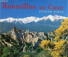 Roussillon Au Coeur. - Ribas Joseph - 2002 - Languedoc-Roussillon