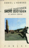 Sacré Quotidien Et Autres Contes. - L'Homond Daniel - 1992 - Racconti