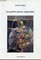 Les Petites Pièces Rapportées - Dédicacé Par L'auteur. - De Laudec Eve - 2014 - Livres Dédicacés