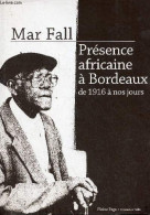 Présence Africaine à Bordeaux De 1916 à Nos Jours - Collection Demain La Veille - Dédicacé Par L'auteur. - Fall Mar - 20 - Livres Dédicacés