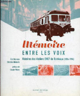 Mémoire Entre Les Voix - Histoire Des Ateliers SNCF De Bordeaux (1854-1994) - Dédicacé Par Christian Malaurie. - Bonneau - Livres Dédicacés