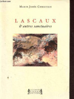 Lascaux & Autres Sanctuaires - Dédicacé Par L'auteur. - Christien Marie-Josée - 2007 - Livres Dédicacés