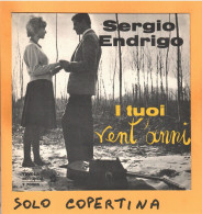 SOLO COPERTINA - 7" - SERGIO ENDRIGO - I Tuoi Vent'anni - MINT  ITA - Sonstige & Ohne Zuordnung