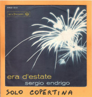 SOLO COPERTINA - 7" - SERGIO ENDRIGO - Era D'estate - EX  ITA - Sonstige & Ohne Zuordnung