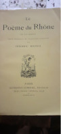 Le Poème Du Rhône FREDERIC MISTRAL Lemerre 1897 - Autori Francesi