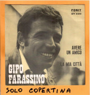 SOLO COPERTINA - 7" - GIPO FARASSINO - Avere Un Amico - EX+  ITA - Sonstige & Ohne Zuordnung