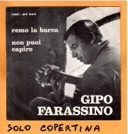 SOLO COPERTINA - 7" - GIPO FARASSINO - Remo La Barca - EX  ITA - Autres & Non Classés