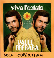 SOLO COPERTINA - 7" - PAOLO FERRARA - Viva L'estate - EX  ITA - Sonstige & Ohne Zuordnung