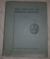 Livre THE HISTORY OF HARDWICH HARBOUR - Conservancy Board 1863-1939 B.Carlyon Hugues -1939 - Culture
