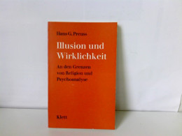 Illusionen Und Wirklichkeit - An Den Grenzen Von Religion Und Psychoanalyse - Andere & Zonder Classificatie