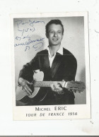 MICHEL ERIC AUTOGRAPHE TOUR DE FRANCE 1956 - Chanteurs & Musiciens
