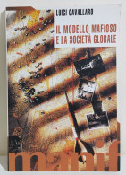 I116380 Luigi Cavallaro - Il Modello Mafioso E La Società Globale - Manif 2004 - Società, Politica, Economia