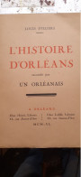 L'histoire D'orléans Racontée Par Un Orléanais LOUIS D'ILLIERS Houzé 1940 - Centre - Val De Loire