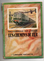 Encyclopédie Par L'image Les Chemins De Fer - Librairie Hachette De 1952 - Eisenbahnen & Bahnwesen