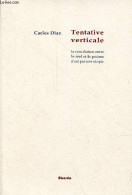 Tentative Verticale La Conciliation Entre Le Réel Et Le Poème N'est Pas Une Utopie - Dédicacé Par L'auteur. - Diaz Carle - Livres Dédicacés