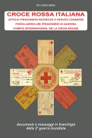 CROCE ROSSA ITALIANA
Documenti E Messaggi Della Seconda Guerra Mondiale - Riccardo Maini - Posta Militare E Storia Militare
