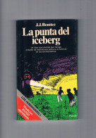 La Punta Del Iceberg J J Benitez Planeta 1991 - Autres & Non Classés