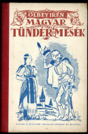 ÖLBEY Irén : Magyar Tündérmesék, Mühlbeck Károly Rajzaival 1939. 59l + Hozzá Kötve : Ezüstfurulya 55l 1940. Ritka Kötet - Gebruikt