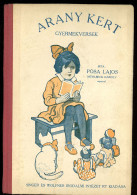 PÓSA Lajos : Arany Kert Gyermekversek, Mühlbeck Károly Rajzaival, Bp. Singer és Wolfner, Negyedik Kiadás. Szép - Usado