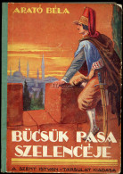 ARATÓ Béla: Bücsük Pasa Szelencéje. Györgyfi György Rajzaival. Történelmi Regény Dobó István Idejéből. Budapest, [1938]. - Oblitérés