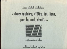 Dans La Gloire D'être, Ici, Tenu, Par Le Mal, Droit. - Michelena Jean-Michel - 1991 - Art