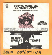 SOLO COPERTINA - 7" - BLOOD, SWEEAT & TEARS - You've Made Me So Very Happy - EX  ITA - Autres & Non Classés