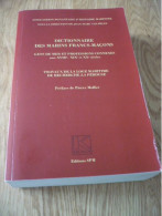 Dictionnaire Des Marins Francs-maçons, Gens De Mer Et Professions Connexes Aux XVIIIe, XIXe Et XXe Siècles - Non Classés