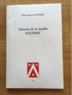 Histoire De La Famille SOUPART - Abbé Auguste SOUPART - 1997 - Livres Dédicacés