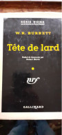 Tête De Lard W.R. BURNETT Gallimard 1957 - Série Noire