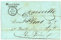 ALGERIE : 1851 Cursive Mers-el-Kebir + Dateur B + Taxe 25 Sur Lettre Pour La FRANCE. Rare Dans Cette Qualité. - Other & Unclassified