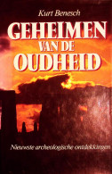Kurt Benesch - Geheimen Van De Oudheid, Nieuwste Archeologische Ontdekkingen - Archéologie